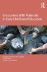 Image for Encounters With Materials in Early Childhood Education