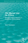 Image for The market and its critics  : socialist political economy in nineteenth century Britain