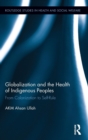 Image for Globalization and the Health of Indigenous Peoples