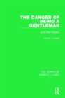 Image for The Danger of Being a Gentleman (Works of Harold J. Laski)