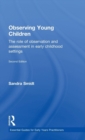 Image for Observing young children  : the role of observation and assessment in early childhood settings