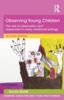 Image for Observing young children  : the role of observation and assessment in early childhood settings