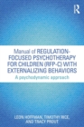 Image for Manual of Regulation-Focused Psychotherapy for Children (RFP-C) with Externalizing Behaviors