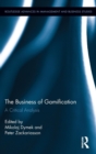 Image for The business of gamification  : a critical analysis