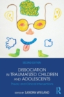 Image for Dissociation in traumatized children and adolescents  : theory and clinical interventions