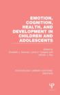 Image for Emotion, Cognition, Health, and Development in Children and Adolescents (PLE: Emotion)