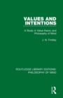 Image for Values and Intentions : A Study in Value-theory and Philosophy of Mind