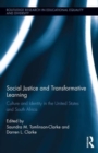 Image for Social justice and transformative learning  : culture and identity in the United States and South Africa