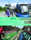 Image for Low car(bon) communities  : inspiring car-free and car-lite urban futures