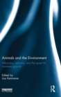 Image for Animals and the environment  : advocacy, activism, and the quest for common ground