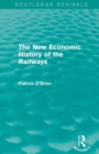 Image for The New Economic History of the Railways (Routledge Revivals)
