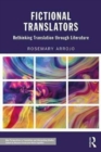 Image for Fictional translators  : rethinking translation through literature
