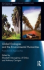 Image for Global ecologies and the environmental humanities  : postcolonial approaches