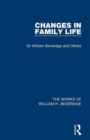 Image for Changes in Family Life (Works of William H. Beveridge)