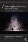 Image for Rethinking economic policy for social justice  : the radical potential of human rights