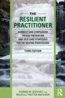 Image for The resilient practitioner  : burnout, compassion fatigue prevention, and self-care strategies for the helping professions