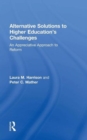 Image for Alternative solutions to higher education&#39;s challenges  : an appreciative approach to reform