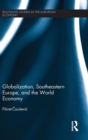 Image for Globalization, southeastern Europe, and the world economy