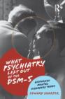Image for What psychiatry left out of the DSM-5  : historical mental disorders today
