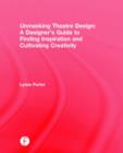 Image for Unmasking theatre design  : a designer&#39;s guide to finding inspiration and cultivating creativity