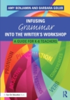 Image for Infusing grammar into the writer&#39;s workshop  : a guide for K-6 teachers
