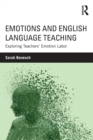 Image for Emotions and English language teaching  : exploring teachers&#39; emotion labor