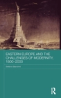 Image for Eastern Europe and the Challenges of Modernity, 1800-2000