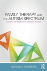 Image for Family therapy and the autism spectrum  : autism conversations in narrative practice