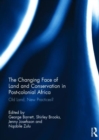 Image for The Changing Face of Land and Conservation in Post-colonial Africa : Old Land, New Practices?