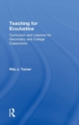Image for Teaching for ecojustice  : curriculum and lessons for secondary and college classrooms