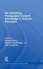 Image for Re-examining Pedagogical Content Knowledge in Science Education
