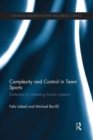 Image for Complexity and control in team sports  : dialectics in contesting human systems