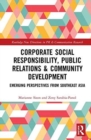 Image for Corporate social responsibility, public relations &amp; community development  : emerging perspectives from Southeast Asia