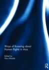 Image for Ways of Knowing about Human Rights in Asia