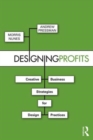 Image for Designing profits  : creative business strategies for design practices