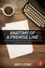 Image for Anatomy of a premise line  : how to master premise and story development for writing success