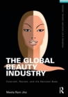 Image for The global beauty industry  : colorism, racism, and the national body