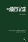 Image for Ideology and Interests in the German State (RLE: German Politics)