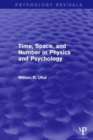 Image for Time, Space, and Number in Physics and Psychology (Psychology Revivals)