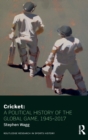 Image for Cricket  : a political history of the global game, 1945-2017