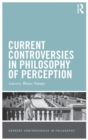 Image for Current controversies in philosophy of perception