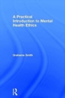 Image for A Practical Introduction to Mental Health Ethics