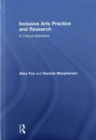 Image for Inclusive arts practice and research  : a critical manifesto
