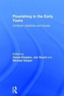 Image for Flourishing in the early years  : contexts, practices and futures