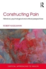 Image for Constructing pain  : historical, psychological and critical perspectives