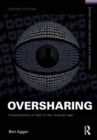 Image for Oversharing:  Presentations of Self in the Internet Age