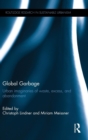 Image for Global garbage  : urban imaginaries of waste, excess, and abandonment