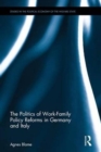 Image for The Politics of Work-Family Policy Reforms in Germany and Italy