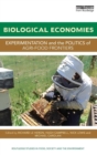 Image for Biological economies  : experimentation and the politics of agri-food frontiers