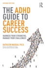 Image for The ADHD guide to career success  : harness your strengths, manage your challenges